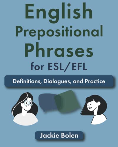 English Prepositional Phrases for ESL/EFL: Definitions, Dialogues, and Practice (Learn English for Adults, Band 1)